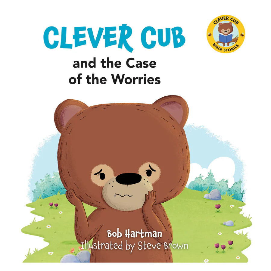 Clever Cub and the Case of the Worries, a Christian children's picture book teaching young readers about childhood worries, faith and trusting God's loving care through Jesus' Sermon on the Mount.