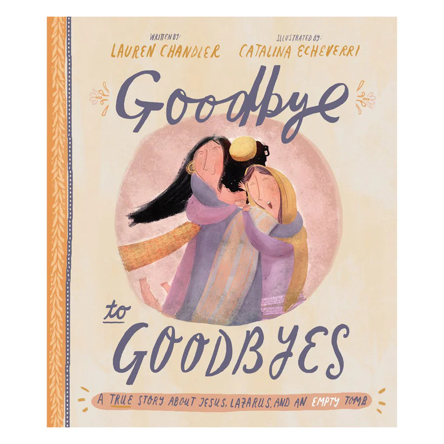 Illustration of Jesus comforting Mary and Martha from Goodbye to Goodbyes children’s book.
Book cover of 'Goodbye to Goodbyes' with illustration of three people embracing.
Cover of Goodbye to Goodbyes by Lauren Chandler – children’s Bible storybook about Jesus and Lazarus.
Goodbye to Goodbyes Lauren Chandler
Jesus raises Lazarus children’s book
Bible storybook for kids
Christian picture book for children
Kids Christian storybooks