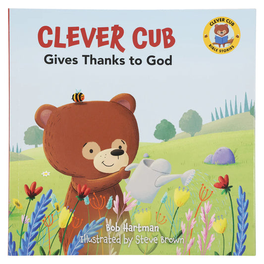 Clever Cub Gives Thanks to God, a Christian children's picture book teaching young readers about gratitude, thankfulness and praising God through a Bible story about Peter and John.