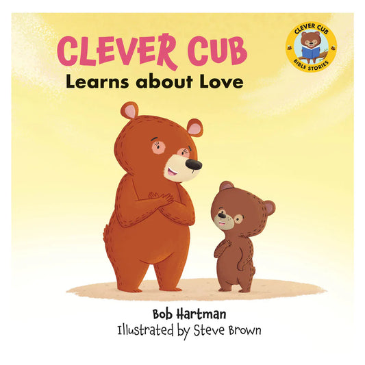 Clever Cub Learns About Love children's Christian picture book featuring Clever Cub, a curious little bear learning about God's love, kindness and the Bible.