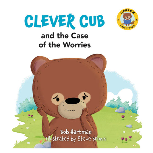 Clever Cub and the Case of the Worries, a Christian children's picture book teaching young readers about childhood worries, faith and trusting God's loving care through Jesus' Sermon on the Mount.
