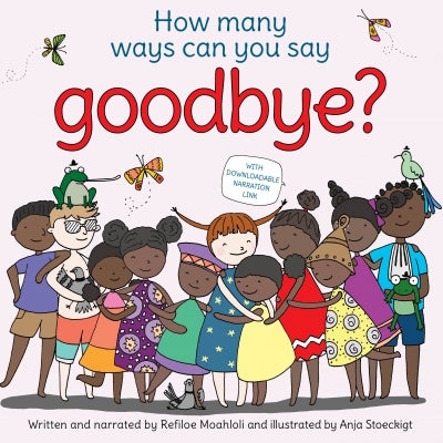 Book cover of 'How many ways can you say goodbye? by Refiloe Moahloli' with illustrations of children and text. A children’s picture book about emotions and change.