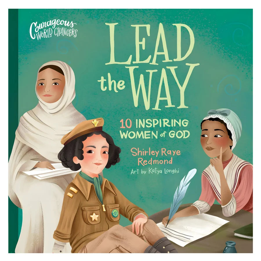 Lead the Way: 10 Inspiring Women of God Christian children’s book featuring ten courageous women of faith who changed the world through their gifts, courage, and service to God.
