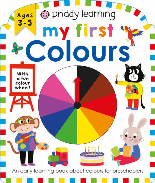 Book cover of 'My First Colours' by Priddy Learning with colorful illustrations and a color wheel. Children's books Age 0-3. Priddy Books. Roger Priddy. Priddy Learning. Toddler Books. BabyBooks.