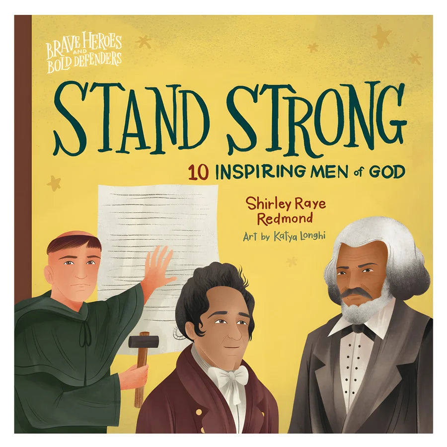 Stand Strong: 10 Inspiring Men of God by Shirley Raye Redmond, a Christian children’s board book introducing young children to ten men who lived out their faith.