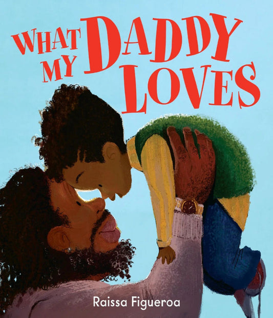 edelan kay, picture book, diverse children's books, what my daddy loves by raissa figueroa, what my daddy loves, raissa figueroa