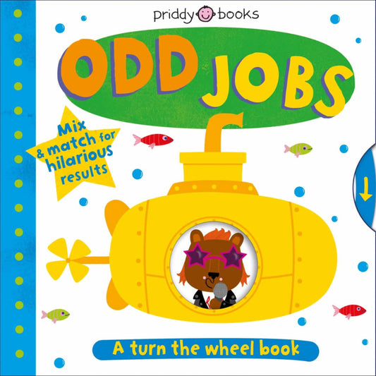 Book cover of 'Odd Jobs' by Priddy Books with a yellow submarine and cartoon character on a blue and green background. Roger Priddy. Priddy Books. Age 0-3. Age 3-5. Children's books. Baby books. Toddler books