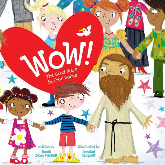 Wow!, a colourful Christian children’s book that shares the good news of God’s love through four simple words, playful rhymes and joyful illustrations.